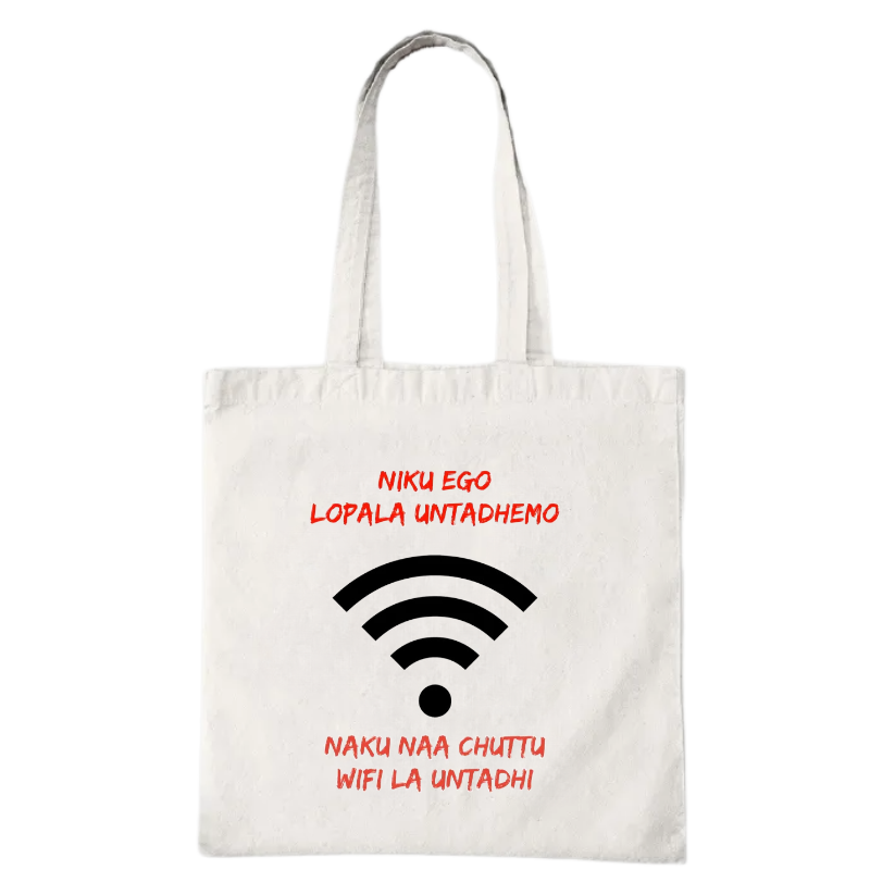 Neku Ego Lopala Untadhemo Naku  Naa Chuttu Wifi La Untadhi Tote Bag